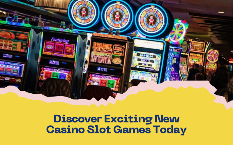 new casino slot games